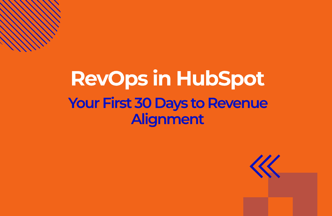 RevOps in HubSpot: Your First 30 Days to Revenue Alignment