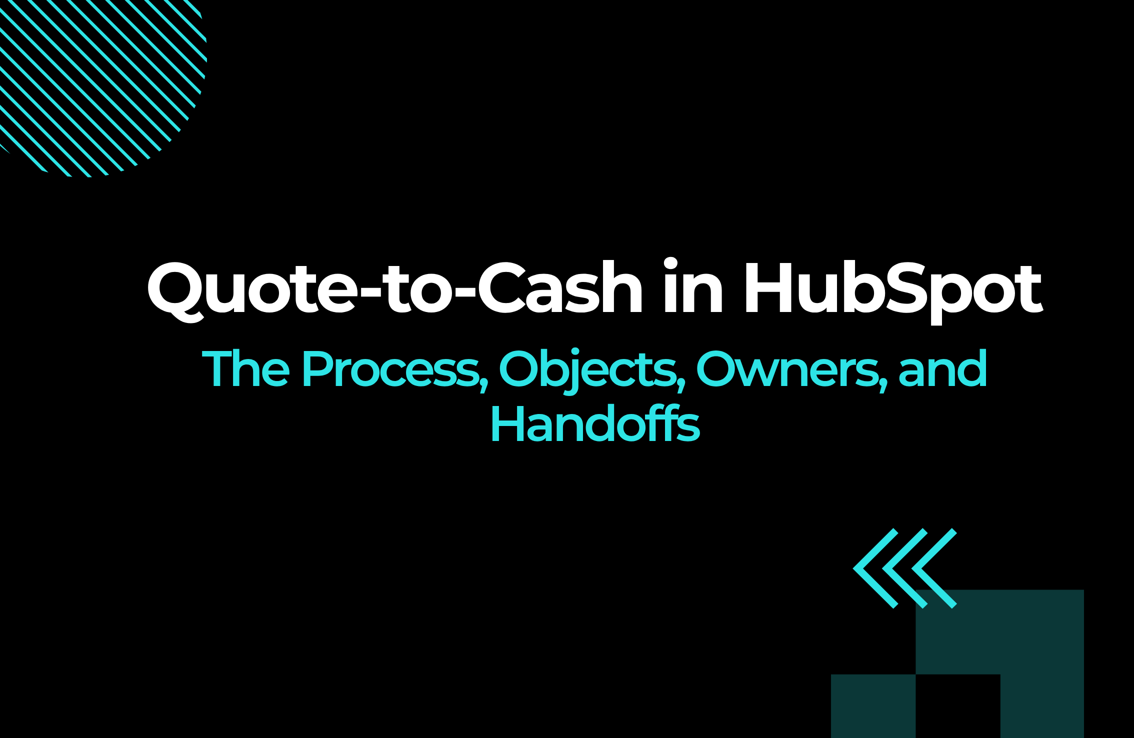 Quote-to-Cash in HubSpot: The Process, Objects, Owners, and Handoffs