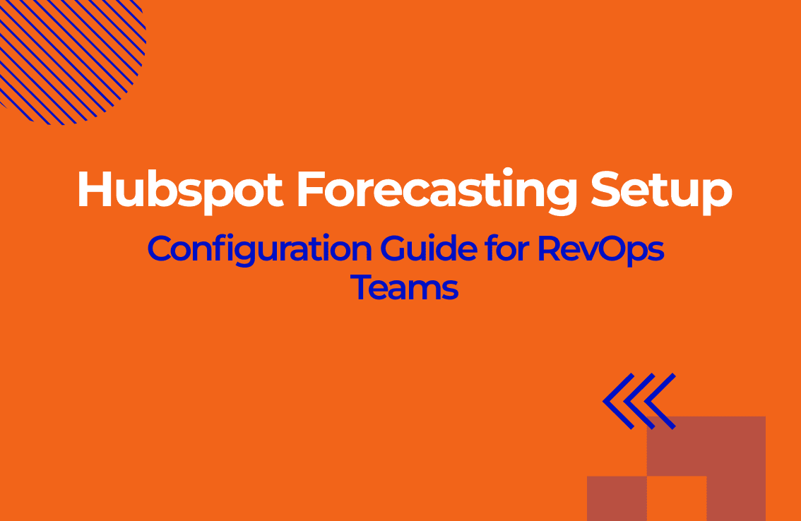 HubSpot Forecasting Setup: Configuration Guide for RevOps Teams