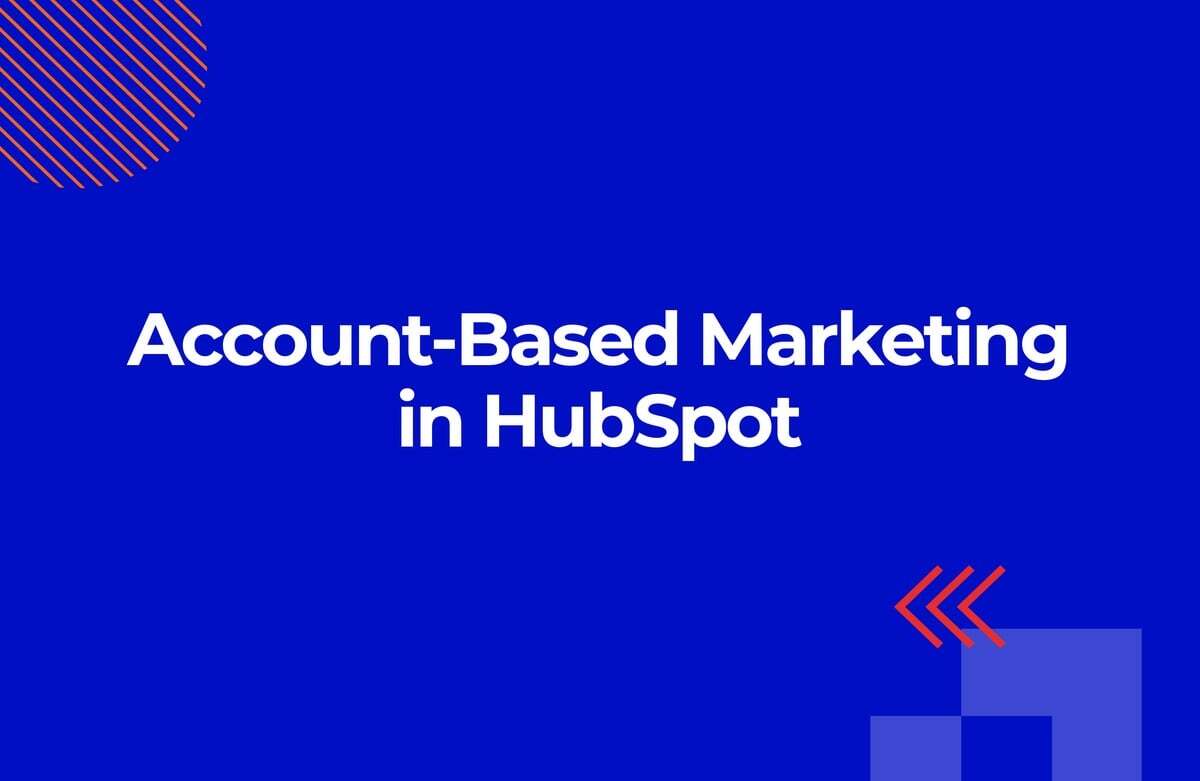 Account-Based Marketing in HubSpot: Full Guide