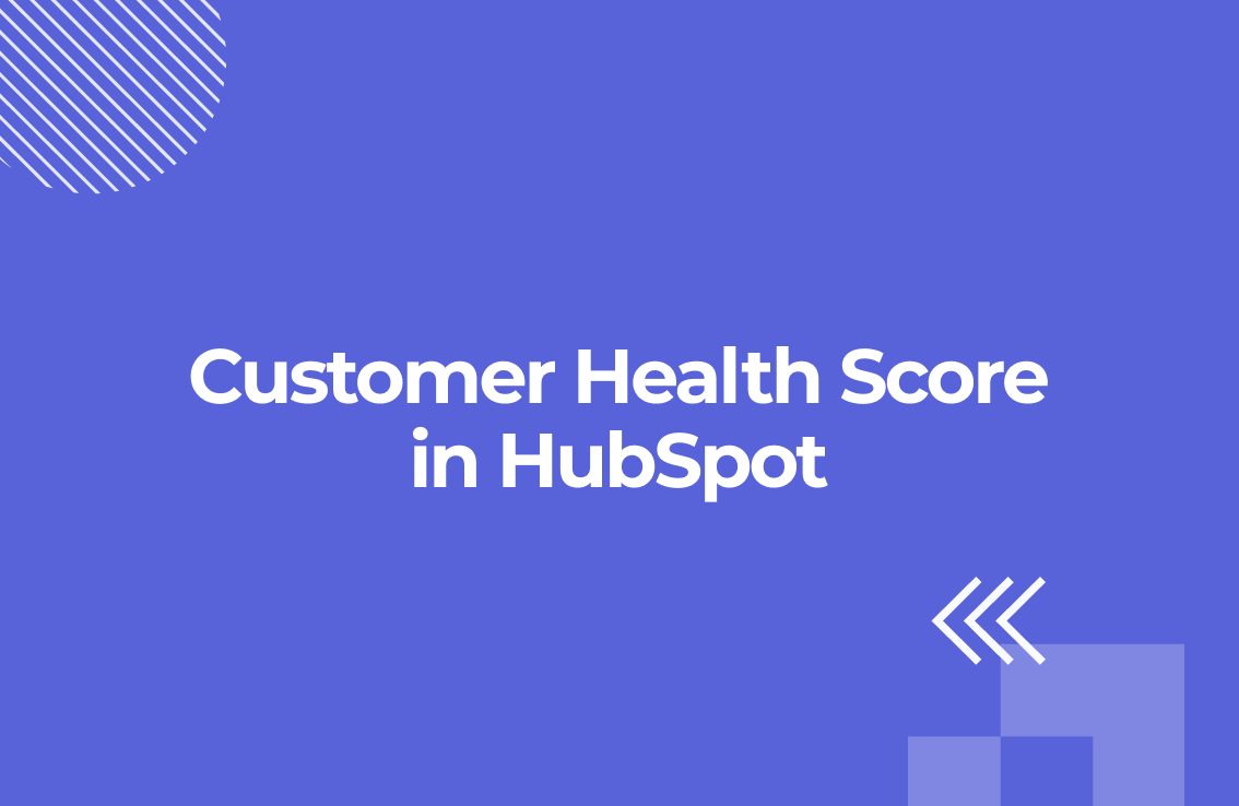How To Build a Customer Health Score in HubSpot